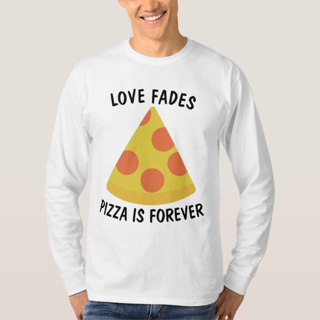 O AMOR DESVANECE A PIZZA É PARA SEMPRE Camisetas e (Frente)