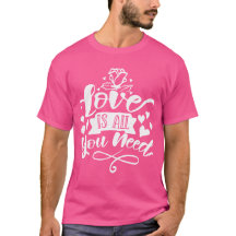 O Amor É Tudo Que Você Precisa Camiseta Citação Ro