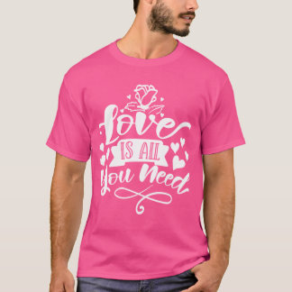 O Amor É Tudo Que Você Precisa Camiseta Citação Ro