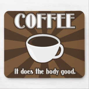 O café faz o corpo bom II Mousepad
