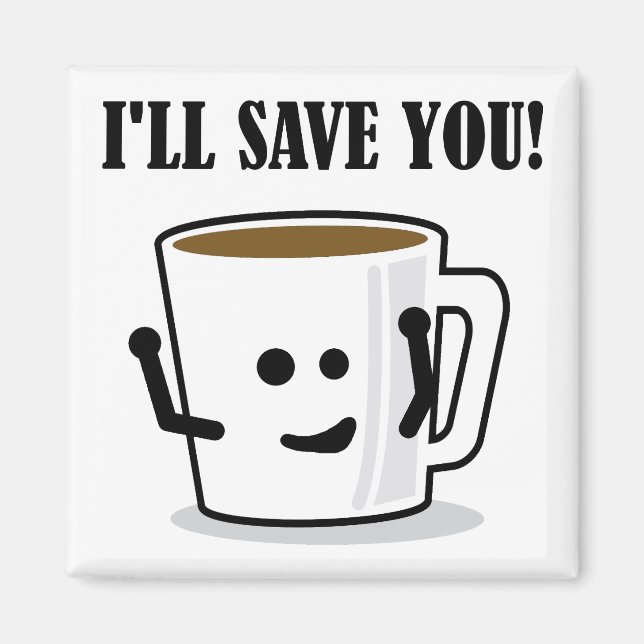 O Café Vai Salvar Sua Imã de geladeira Engraçada (Frente)