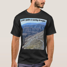 O caminho da vida raramente é reto. Camiseta