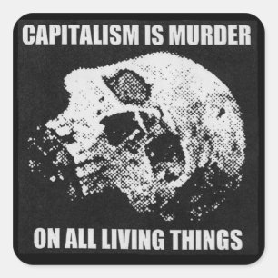 o capitalismo é etiqueta do assassinato