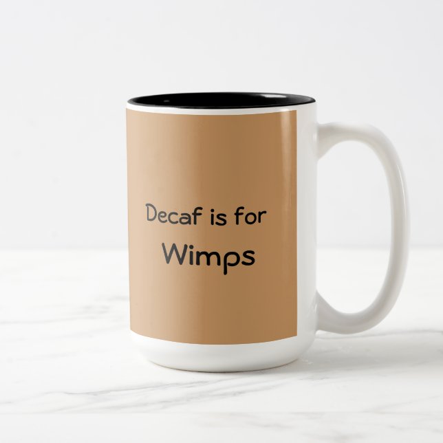 O Decaf é para a caneca dos Wimps (Direita)