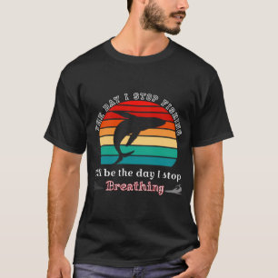 O dia em que eu parar de pescar, camisa de pescado