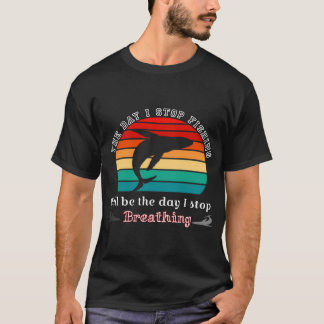 O dia em que eu parar de pescar, camisa de pescado