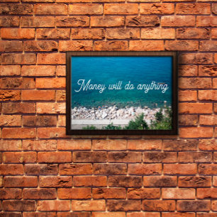 O dinheiro fará qualquer coisa, provérbio poster