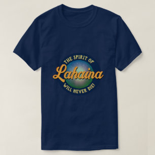 O Espírito de Lahaina nunca morrerá! Camiseta