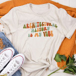 O Groovy dos anos 70 é minha visão da história arq<br><div class="desc">Dar esta camiseta "História Arquitetônica é minha visão" ao historiador arquitetônico em sua vida.</div>