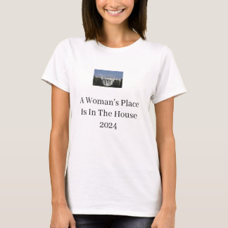 O lugar de uma mulher é na Casa Branca camiseta