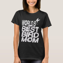 o melhor presente de camiseta para mamãe de pássar