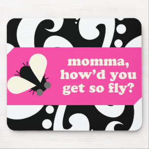 o momma, howd u obtem assim que voe? mousepad