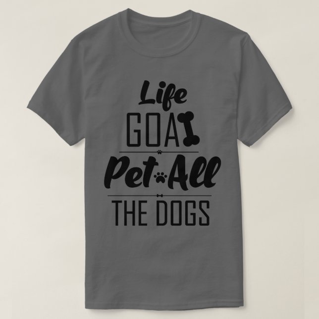 O Objetivo Da Vida Pet Todos Os Cães Camisa O Cach (Frente do Design)