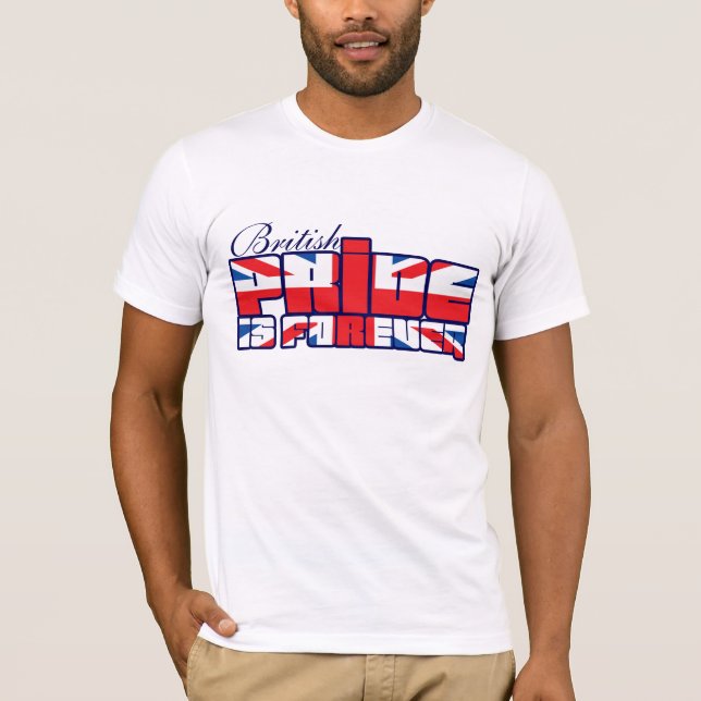 O Orgulho Britânico é uma camiseta para sempre do  (Frente)