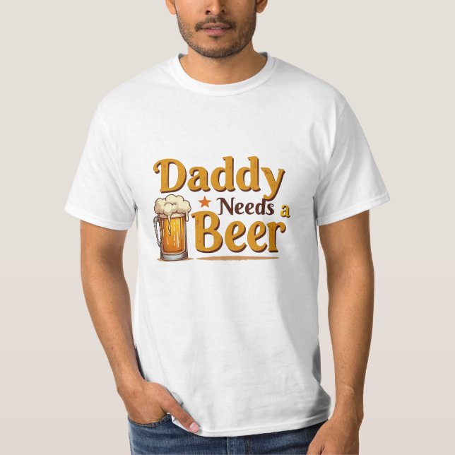 O pai precisa de uma camiseta de cerveja engraçada (Frente)