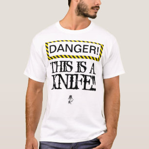 O PERIGO isto é uma faca! Camiseta