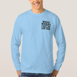O Que o Peso Não Pode Levantar Camisa Manga Longa