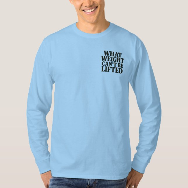 O Que o Peso Não Pode Levantar Camisa Manga Longa (Frente)