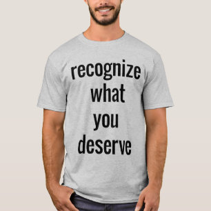 O que você merece a camiseta básica dos homens