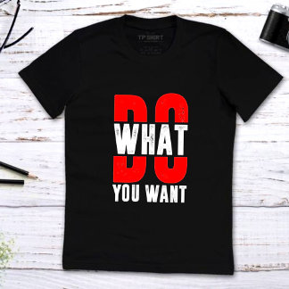 O que você quer de motivação, citações de camiseta