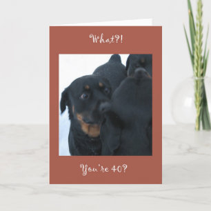 O quê? Você tem 40 anos? cartão de aniversário