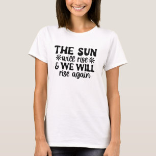 O Sol Nascerá Nós Também Camiseta