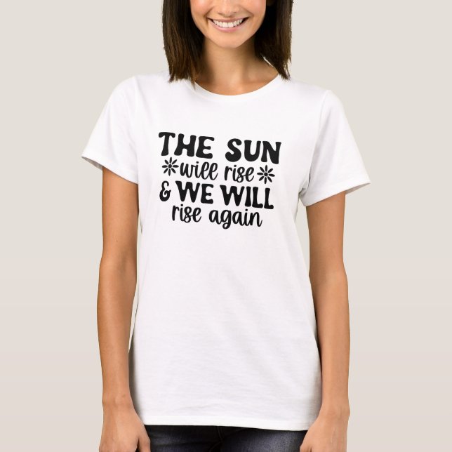 O Sol Nascerá Nós Também Camiseta (Frente)