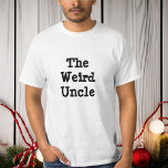 O Tio Estranho, Camisa de Humor Familiar<br><div class="desc">O Tio Estranho,  Camisa de Humor Familiar</div>