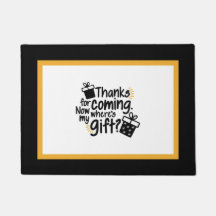 Obrigado por vir. Onde está o meu presente? Tapete