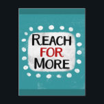 Obter Mais Cartão Postal<br><div class="desc">"Reach For More" é uma citação inspiradora ou motivacional bonitinha com forma de sotaque branca cercada por pontos brancos texturizados.</div>