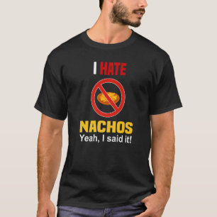 Odeio Nachos Camisa Engraçada Não Gosto de Nachos 