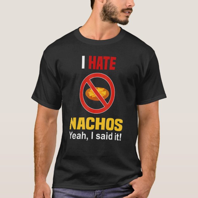 Odeio Nachos Camisa Engraçada Não Gosto de Nachos  (Frente)