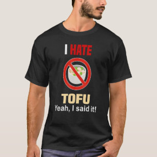 Odeio Tofu Camisa Engraçada Não Gosto de Tofu Anti