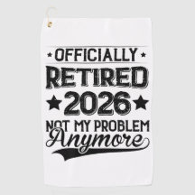 Officially Retired 2026 Not My Problem Anymore
