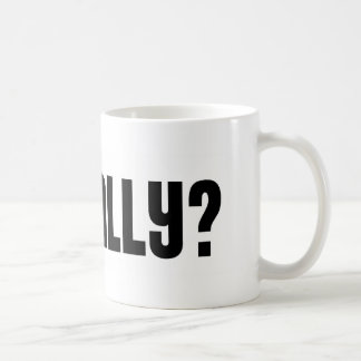 Oh realmente? Caneca