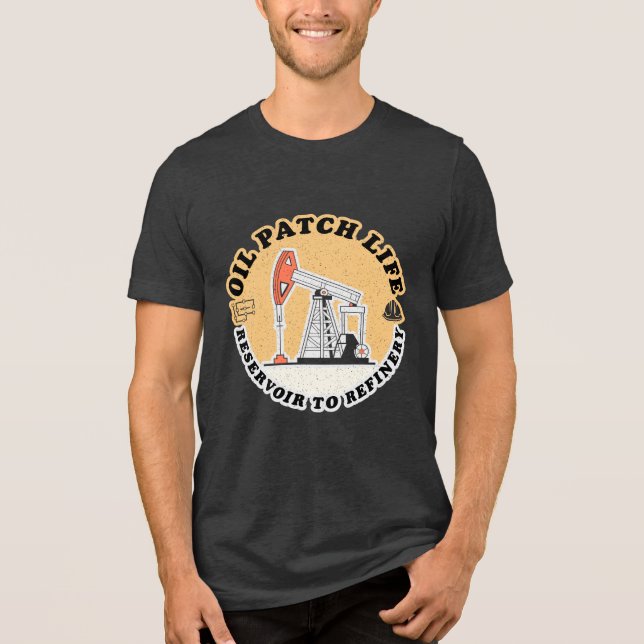 Oil Patch Life, Funny Oil and Gas T-Shirt (Frente)
