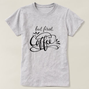 OK MAS PRIMEIRA camisetas engraçadas DE CAFÉ para 