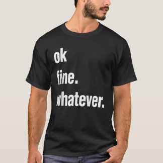Okay Fine Whatever Camiseta Presente Sarcástico Di