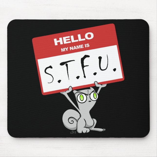 Olá! meu nome é S.T.F.U. Mousepad espumoso (Frente)