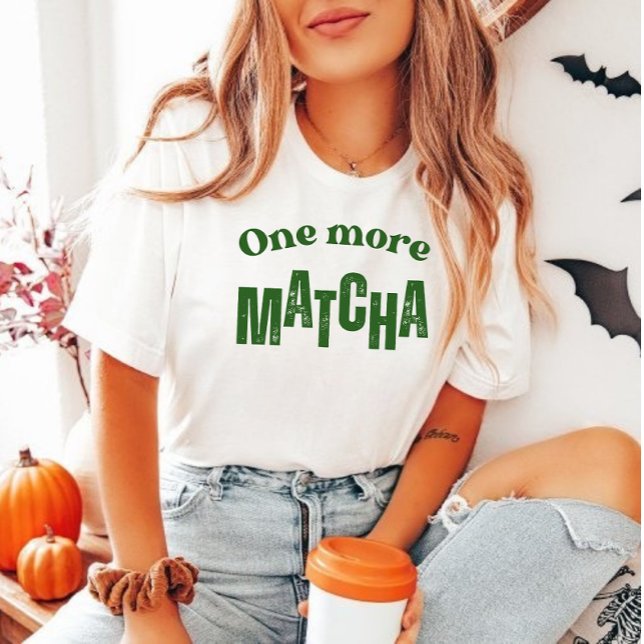 One More Matcha T-Shirt – Aesthetic Matcha Lover  (Criador carregado)
