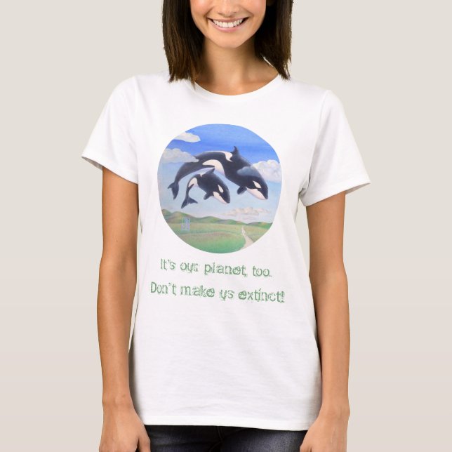 Orca Espíritos "Também é o meu planeta!" Camiseta (Frente)