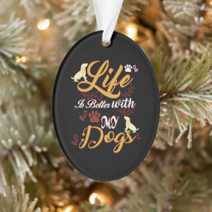 Ornamento A Vida É Melhor Com Meus Cães