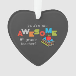 Ornamento Apreciação de Professores do 8º ano, Incrível