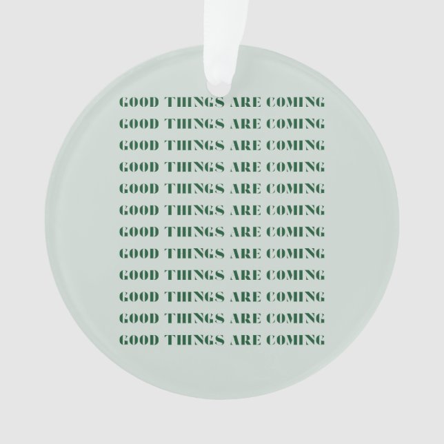 Ornamento As Coisas Boas Estão Vindo, Feriado, Verde (Frente)