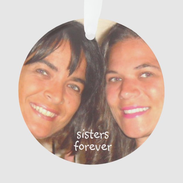Ornamento As irmãs adicionam para sempre sua foto das irmãs (Frente)