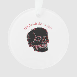 Ornamento Até Que A Morte Nos Faça Parte - Caveira Com Engra