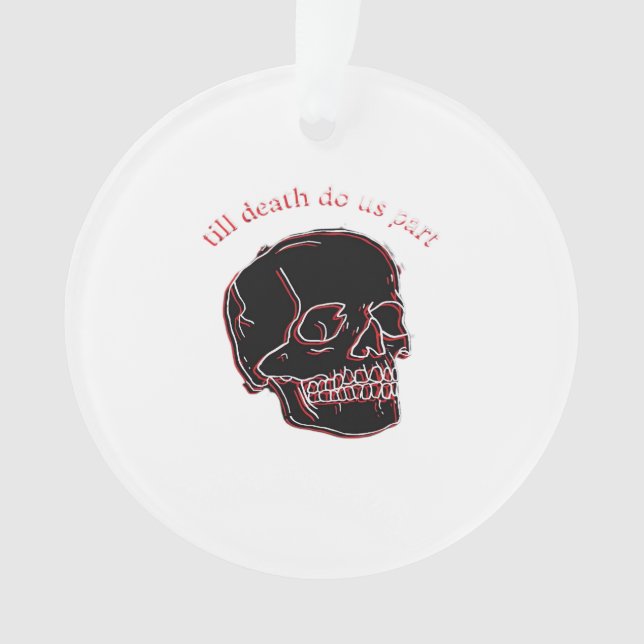 Ornamento Até Que A Morte Nos Faça Parte - Caveira Com Engra (Frente)