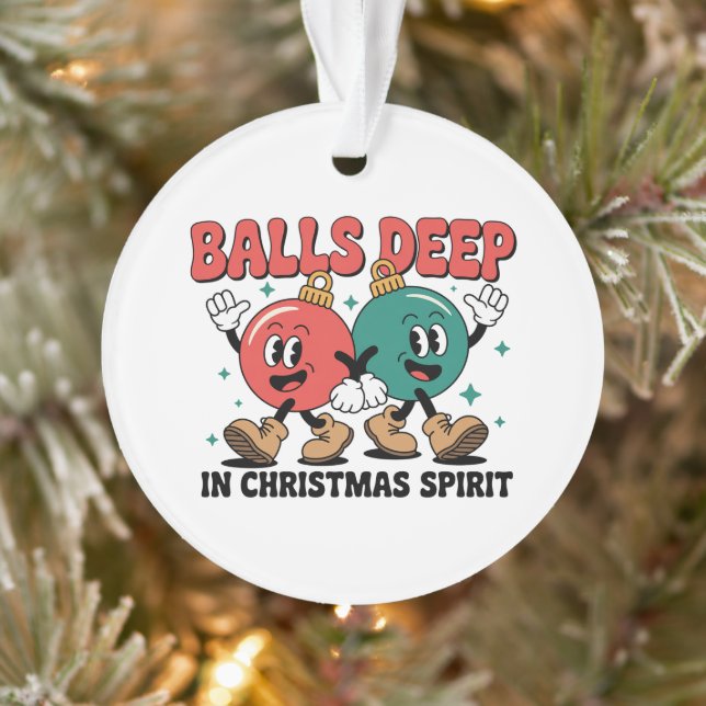 Ornamento Balls Deep Into Christmas Sarcastic Dirty Humor  (Árvore)