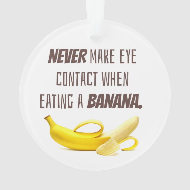 Ornamento BANANA Engraçado Presente NUNCA faz contato visual (Verso)