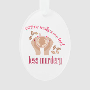 Ornamento Café me faz sentir menos assassino, citação engraç